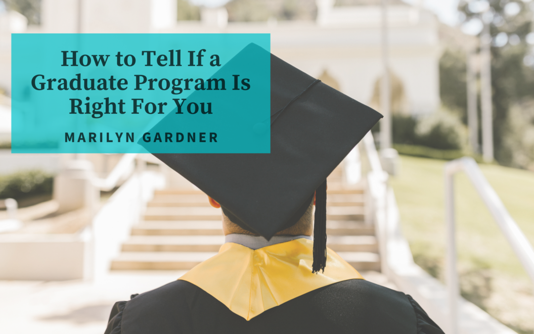 How to Tell If a Graduate Program Is Right For You