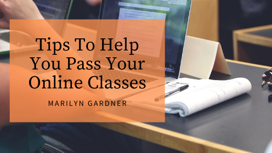 Marilyn Gardner Milton - Tips To Help You Pass Your Online Classes